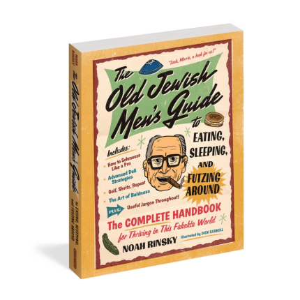 The Old Jewish Men's Guide to Eating, Sleeping, and Futzing Around